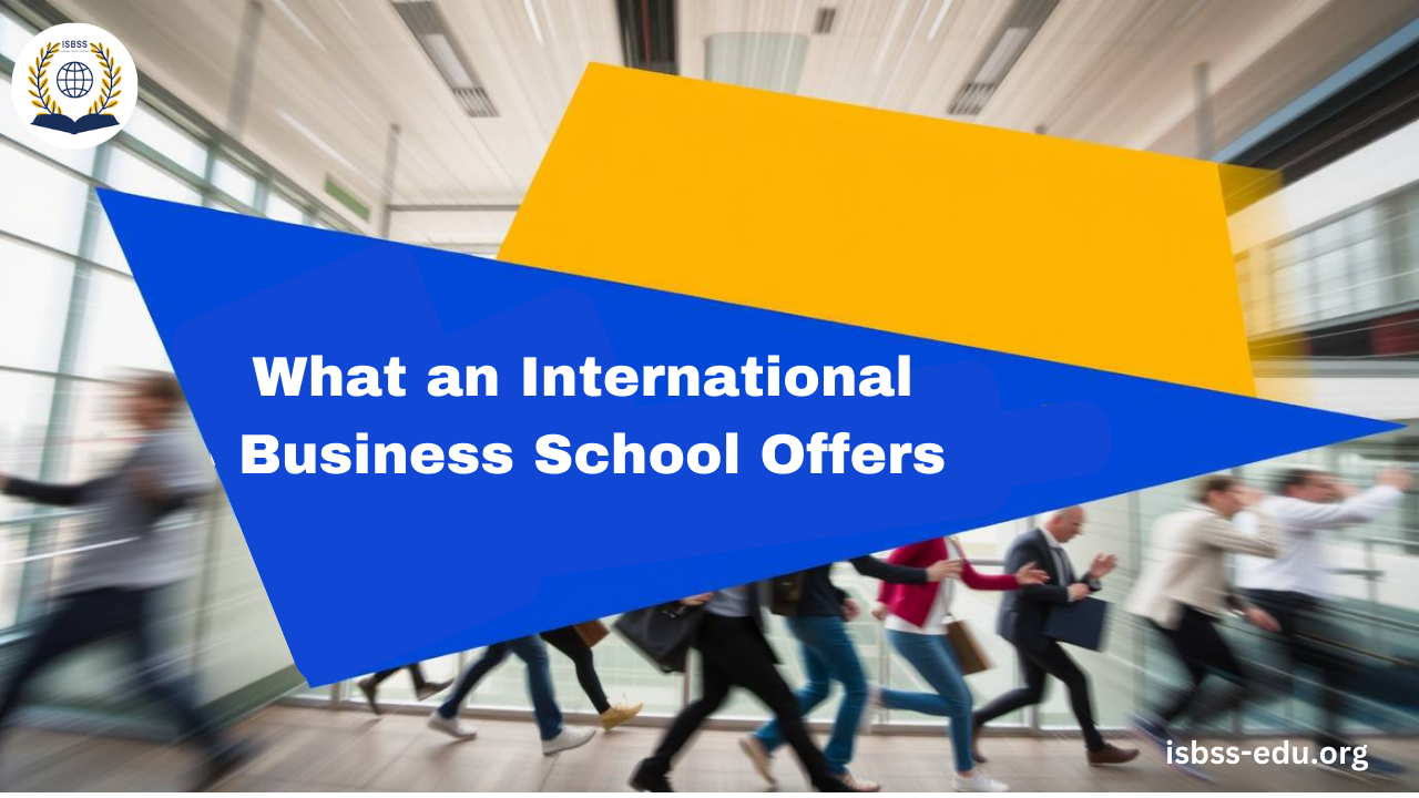What an International Business School Offers