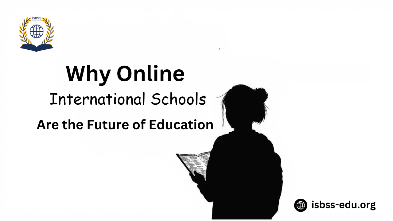 Why Online International Schools Are the Future of Education