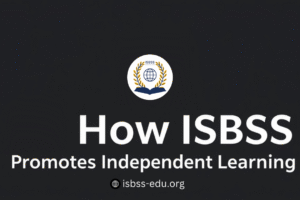 How ISBSS Promotes Independent Learning