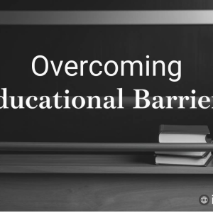 Overcoming Educational Barriers