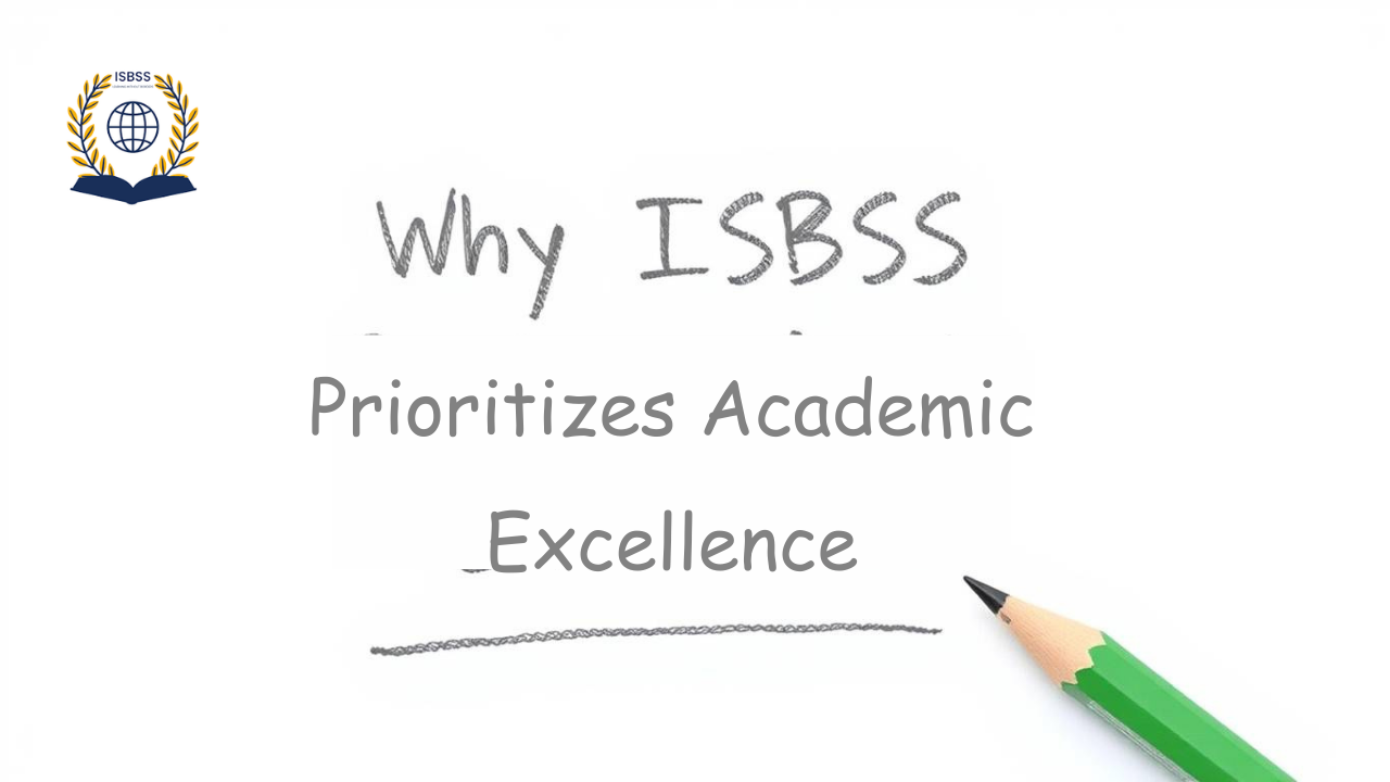 Why ISBSS Prioritizes Academic Excellence